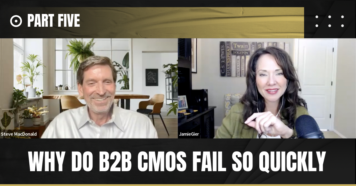 Part 5: Why B2B CMOs Fail So Quickly