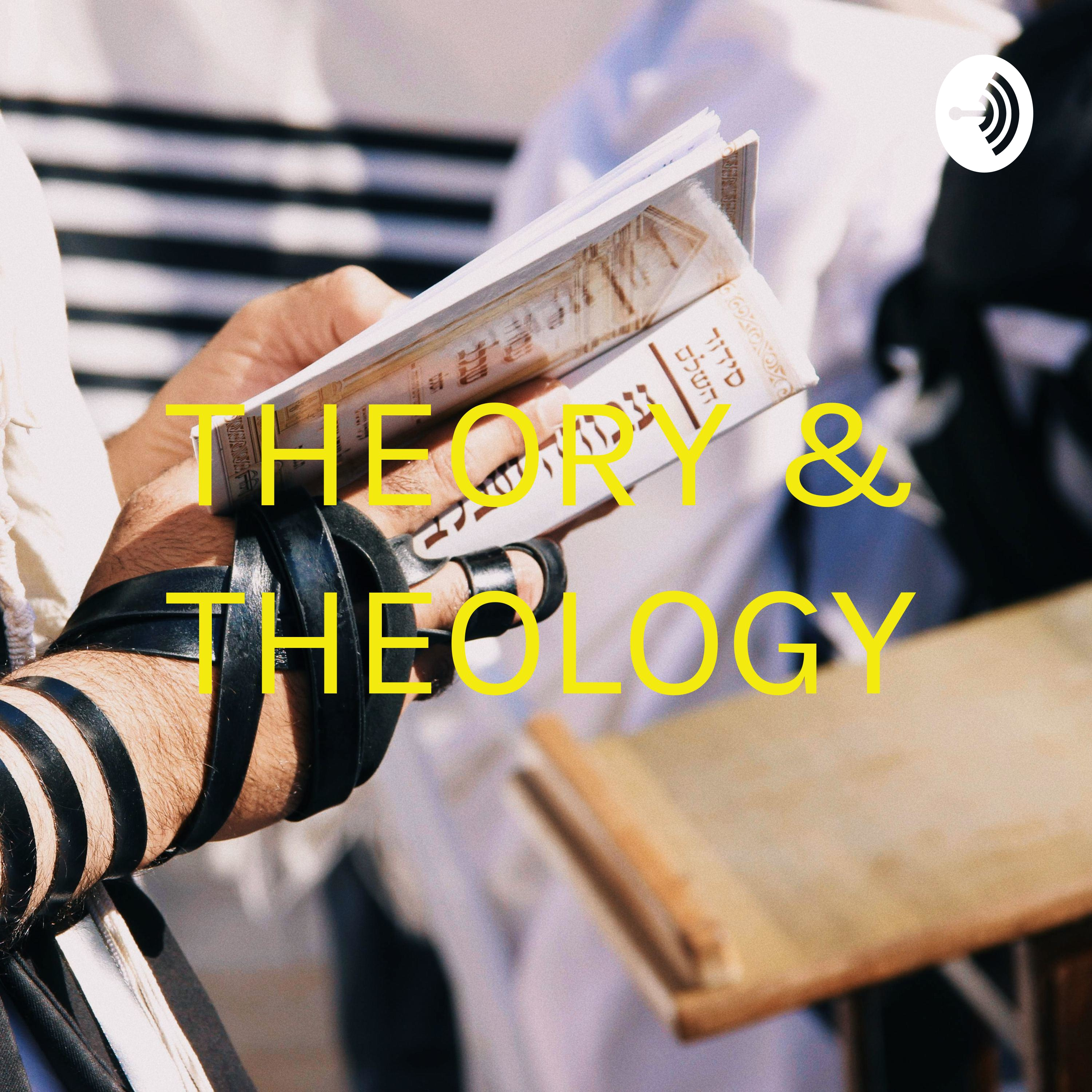 THEORY & THEOLOGY 