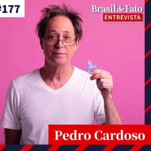 #177 Pedro Cardoso relaciona ascensão do stand up com a do fascismo no Brasil: ‘Agressividade’