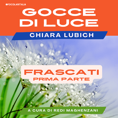 ⁣Chiara Lubich: “Gocce di luce”. Frascati 2 maggio 1982