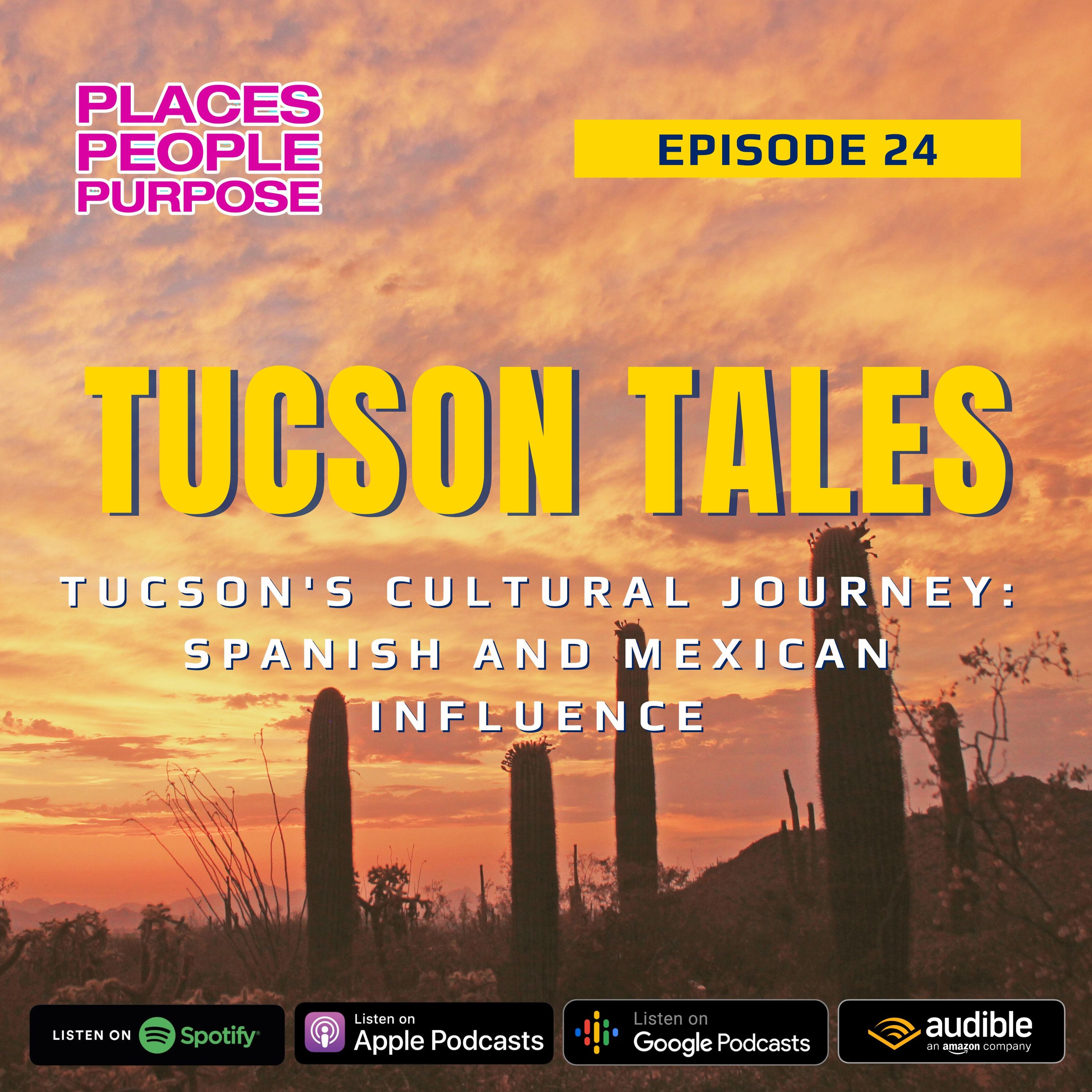 Episode 24: Tucson's Cultural Journey: Spanish and Mexican Influence