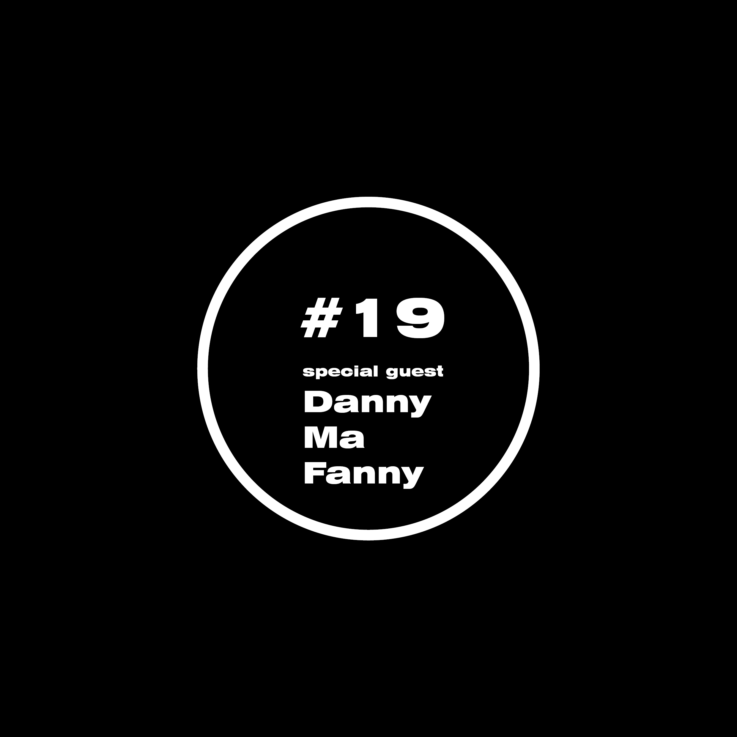 ⁣Special Guest -  Danny Ma Fanny