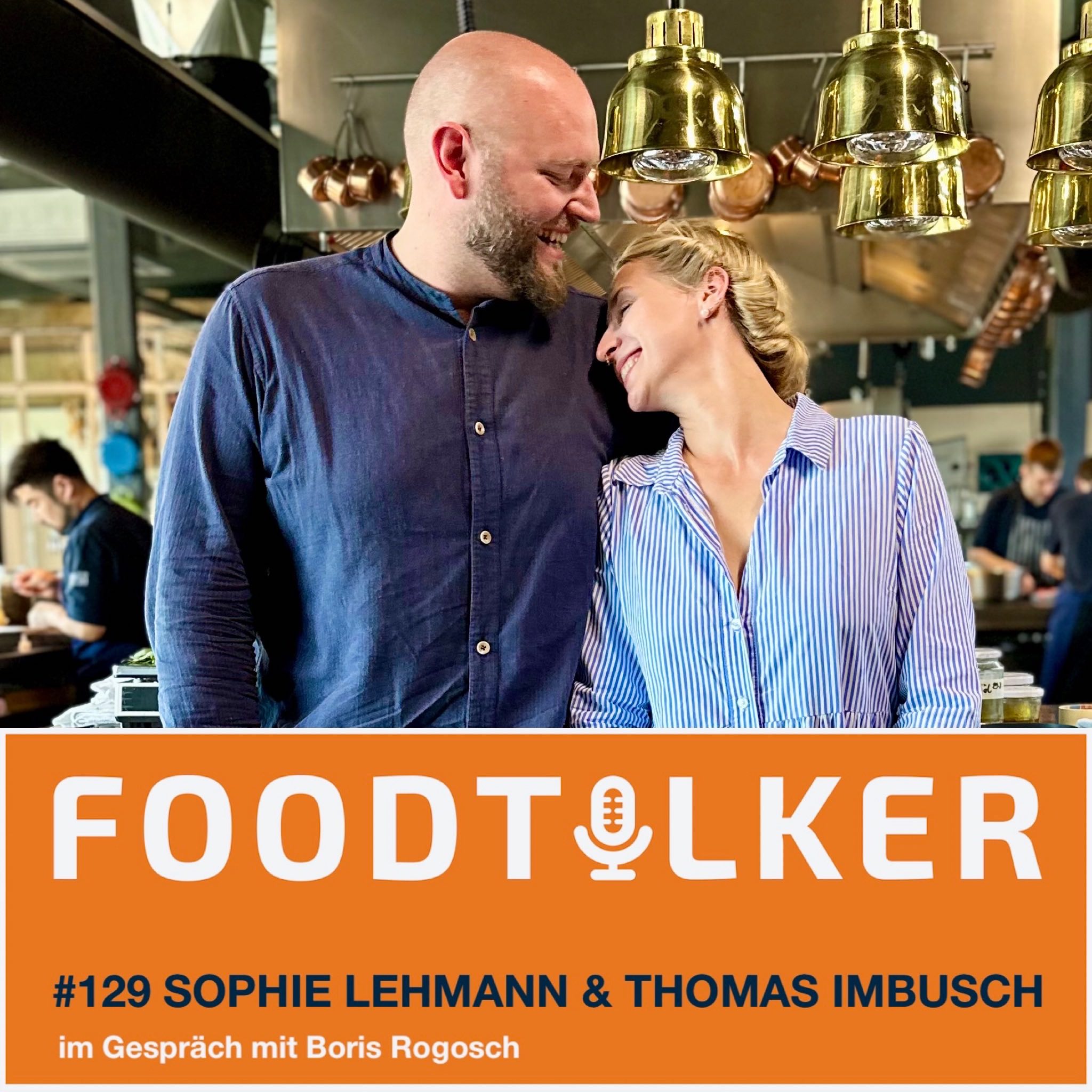 #129 Sophie Lehmann & Thomas Imbusch -  5 Jahre 100/200 Kitchen: Über Ideologie, Erfolge und die Zukunft der Gastronomie