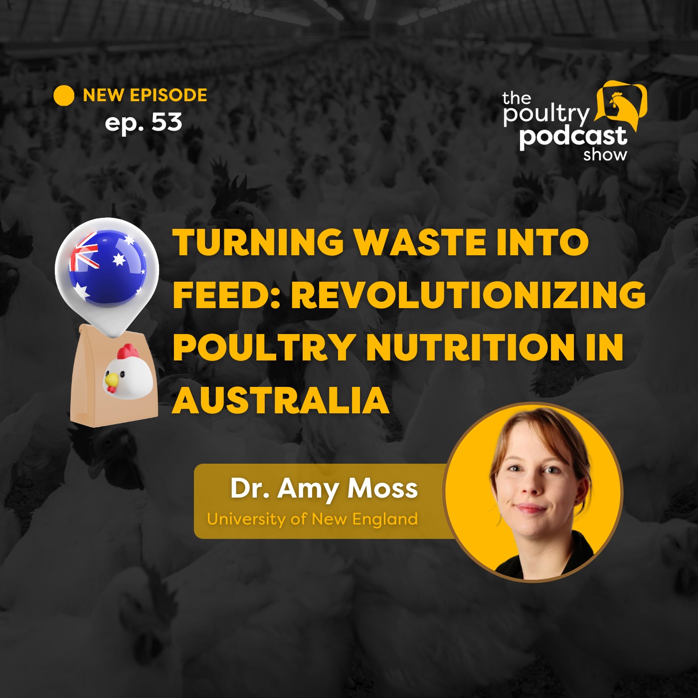 #53 - Turning waste into feed: revolutionizing poultry nutrition in Australia - Dr. Amy Moss