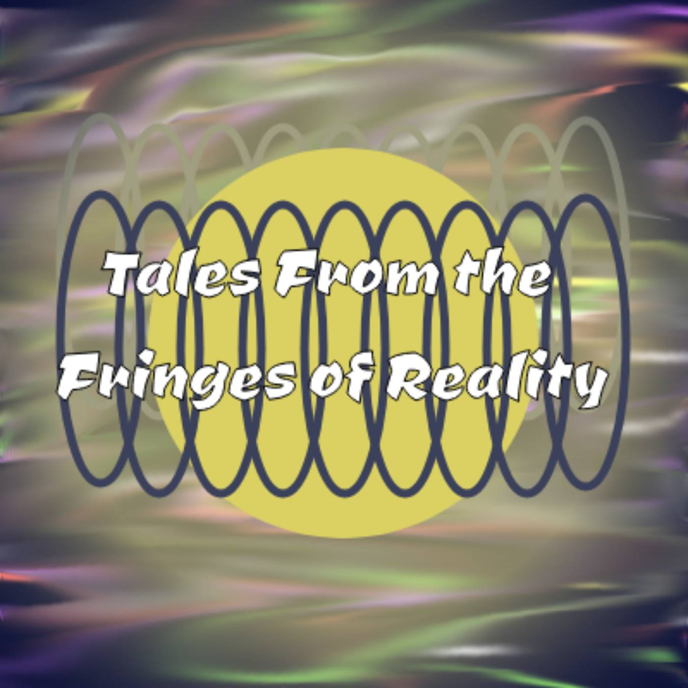 Tales From the Fringes of Reality 