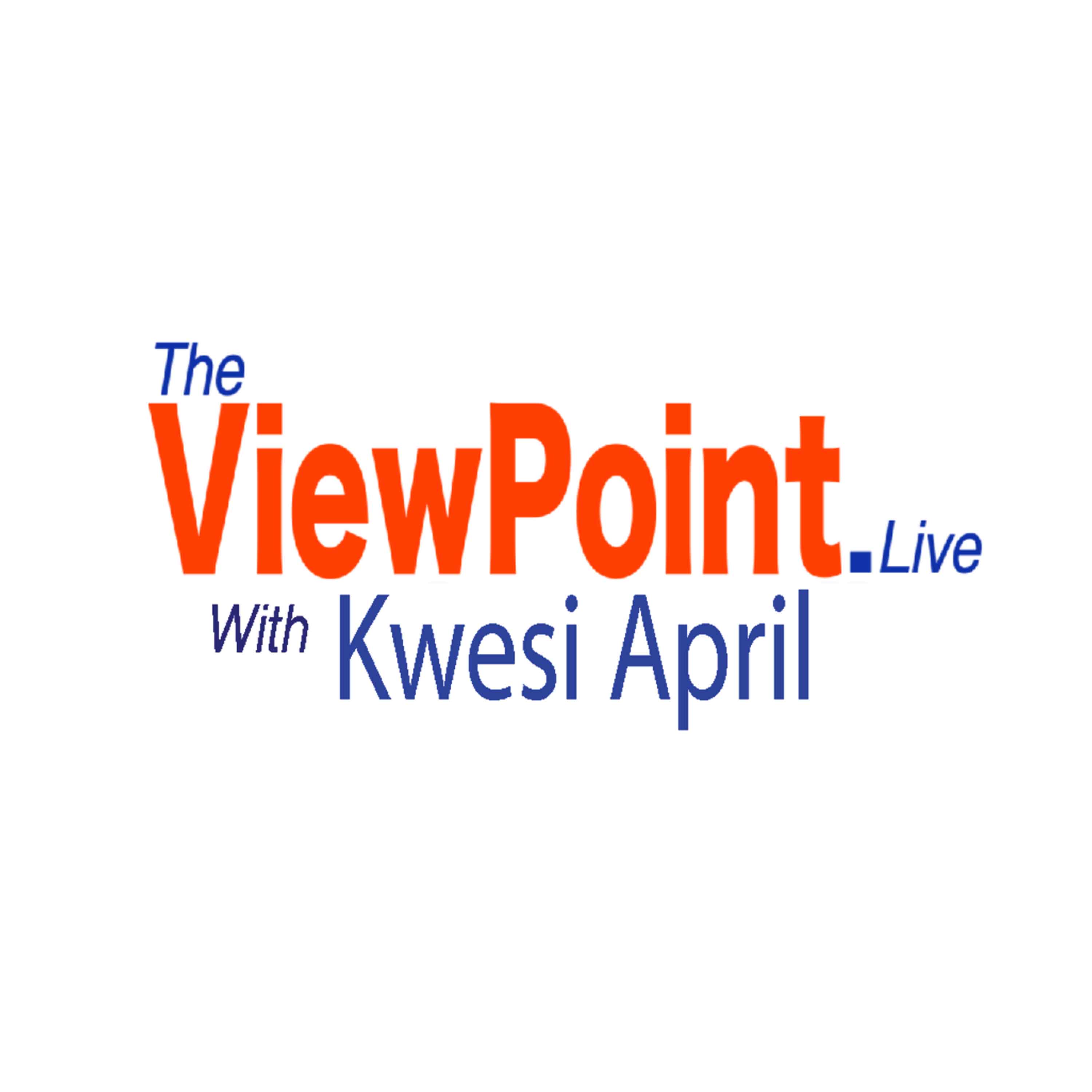 The ViewPoint with John Kwesi April 