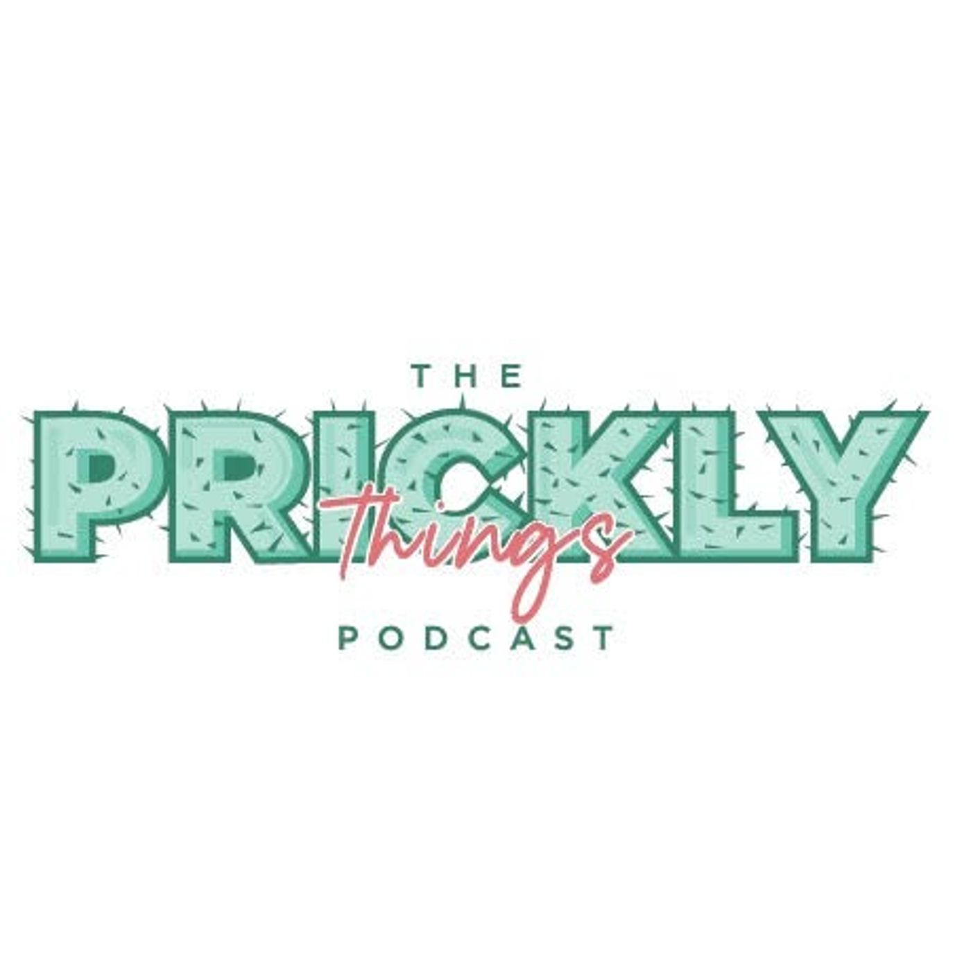 The Prickly Things Podcast 