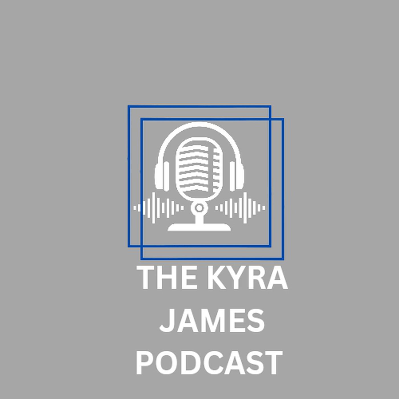 The Kyra James Podcast 