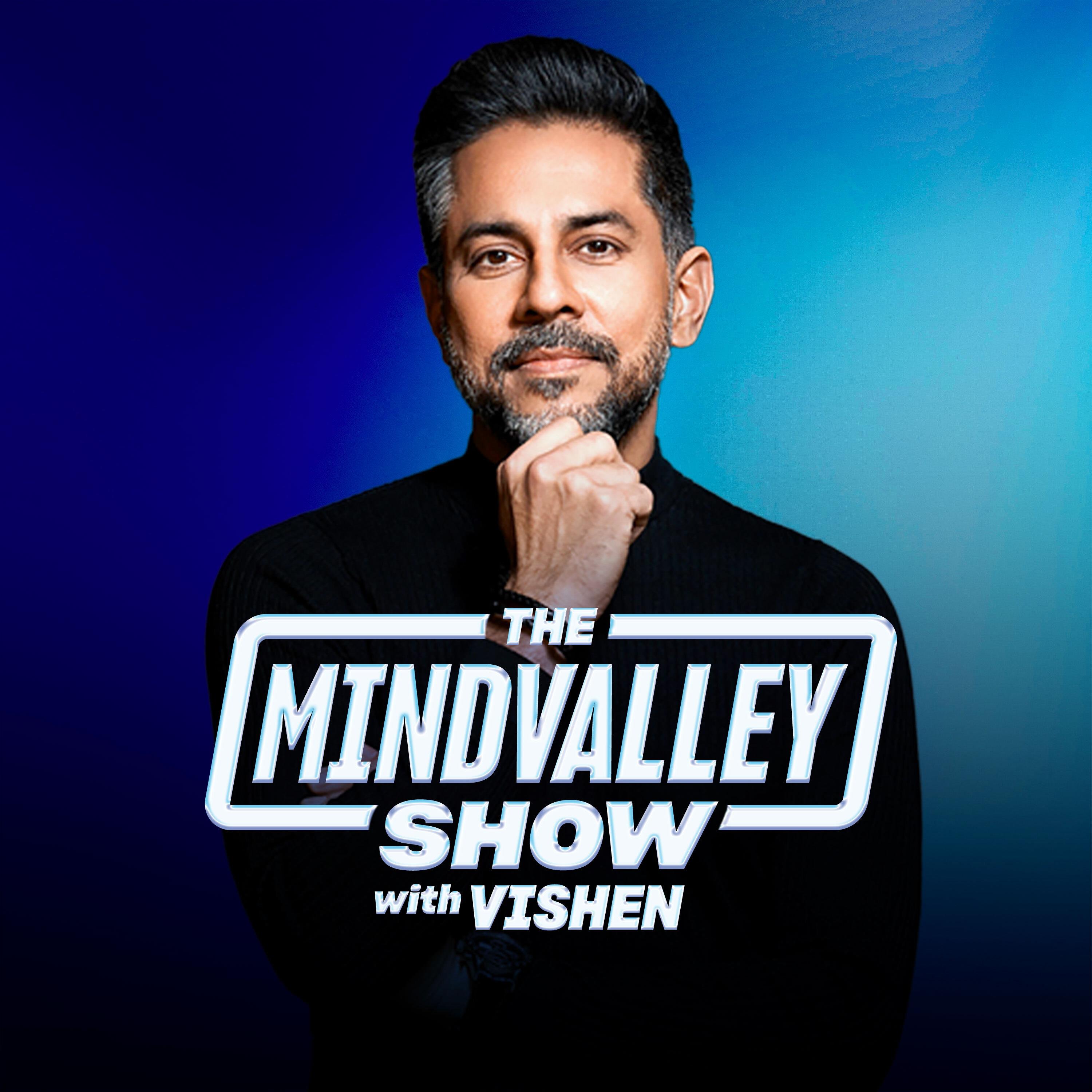 The Mindvalley Show with Vishen 