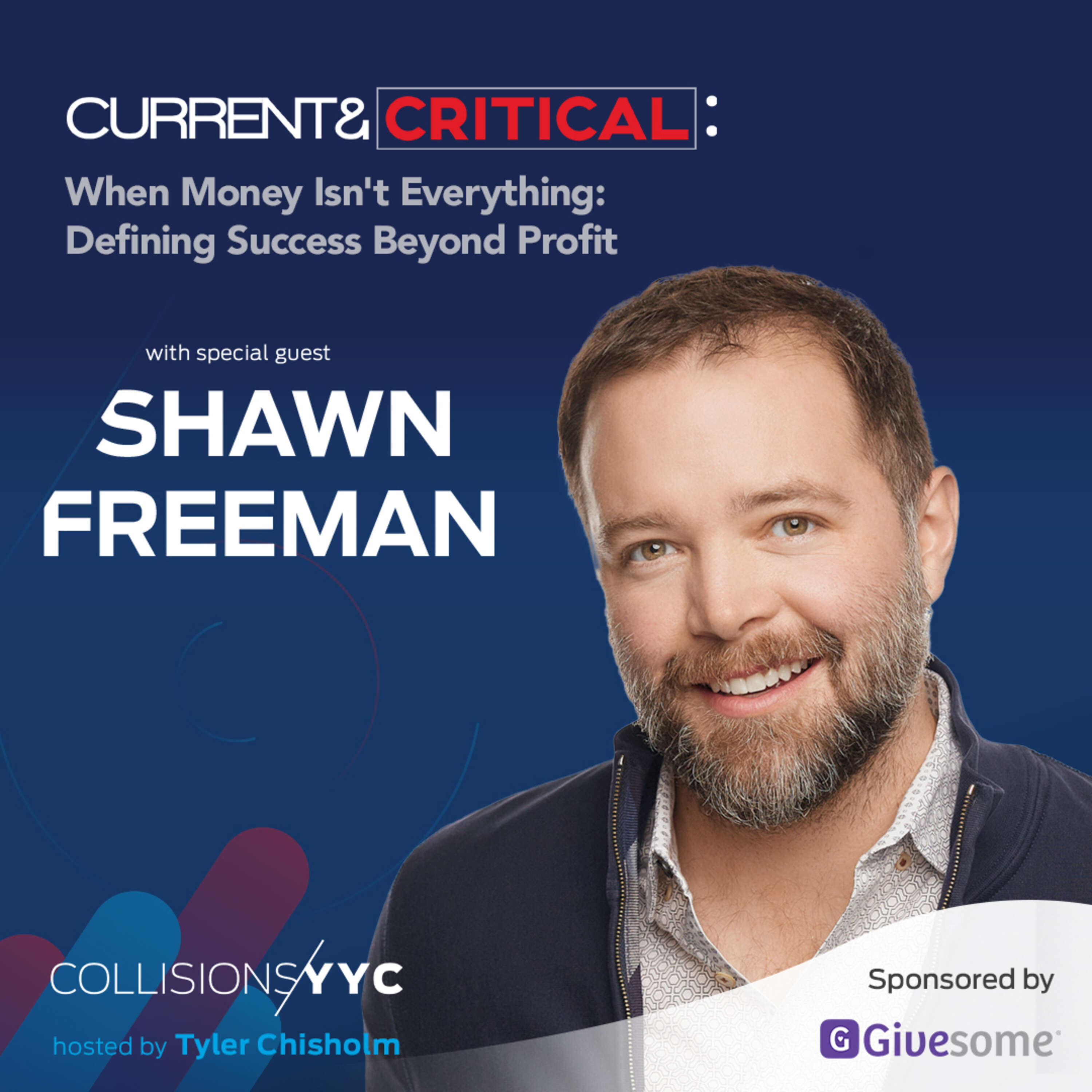 Current & Critical - Shawn Freeman, When Money Isn't Everything: Defining Success Beyond Profit