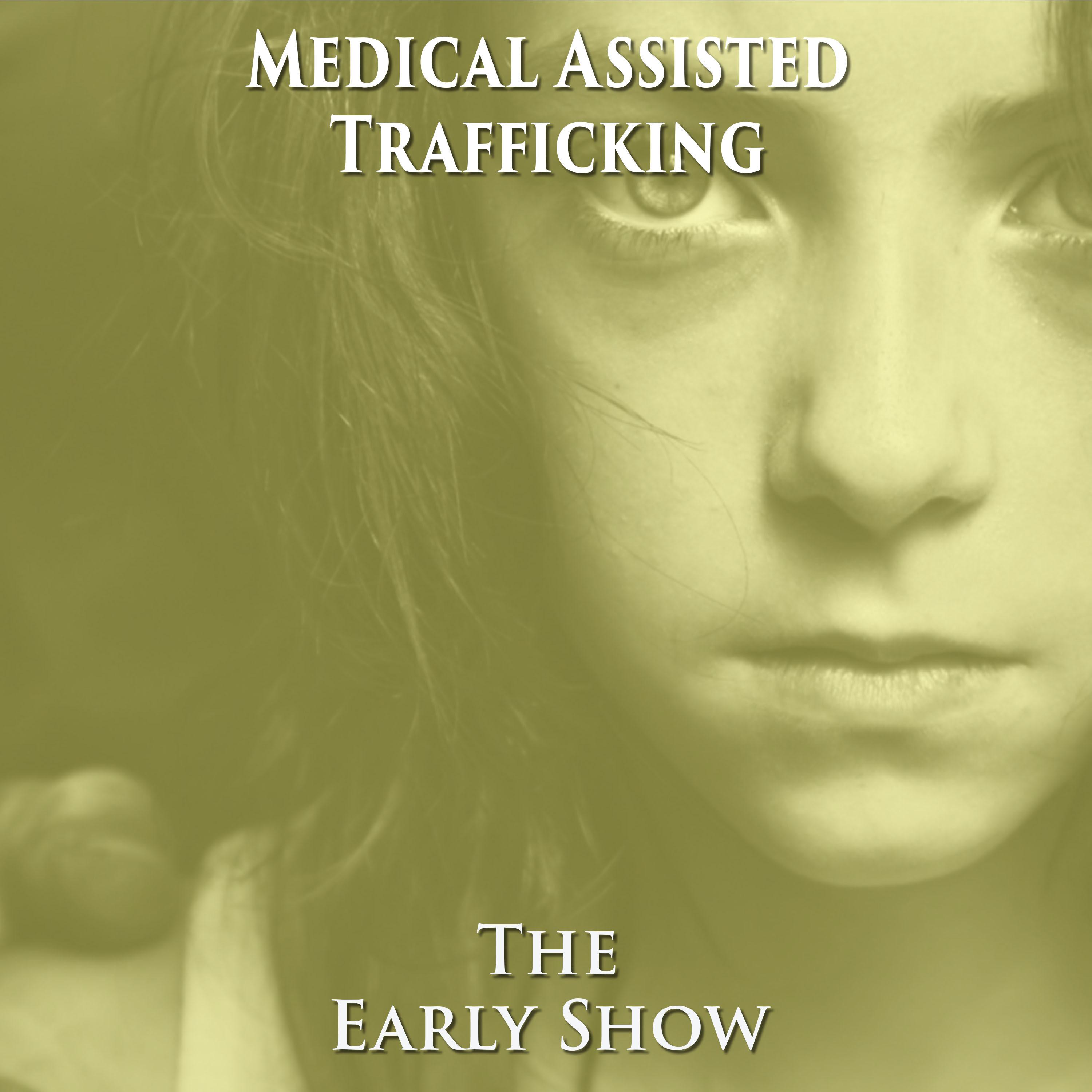 ⁣The Early Show- Medical Assisted Trafficking