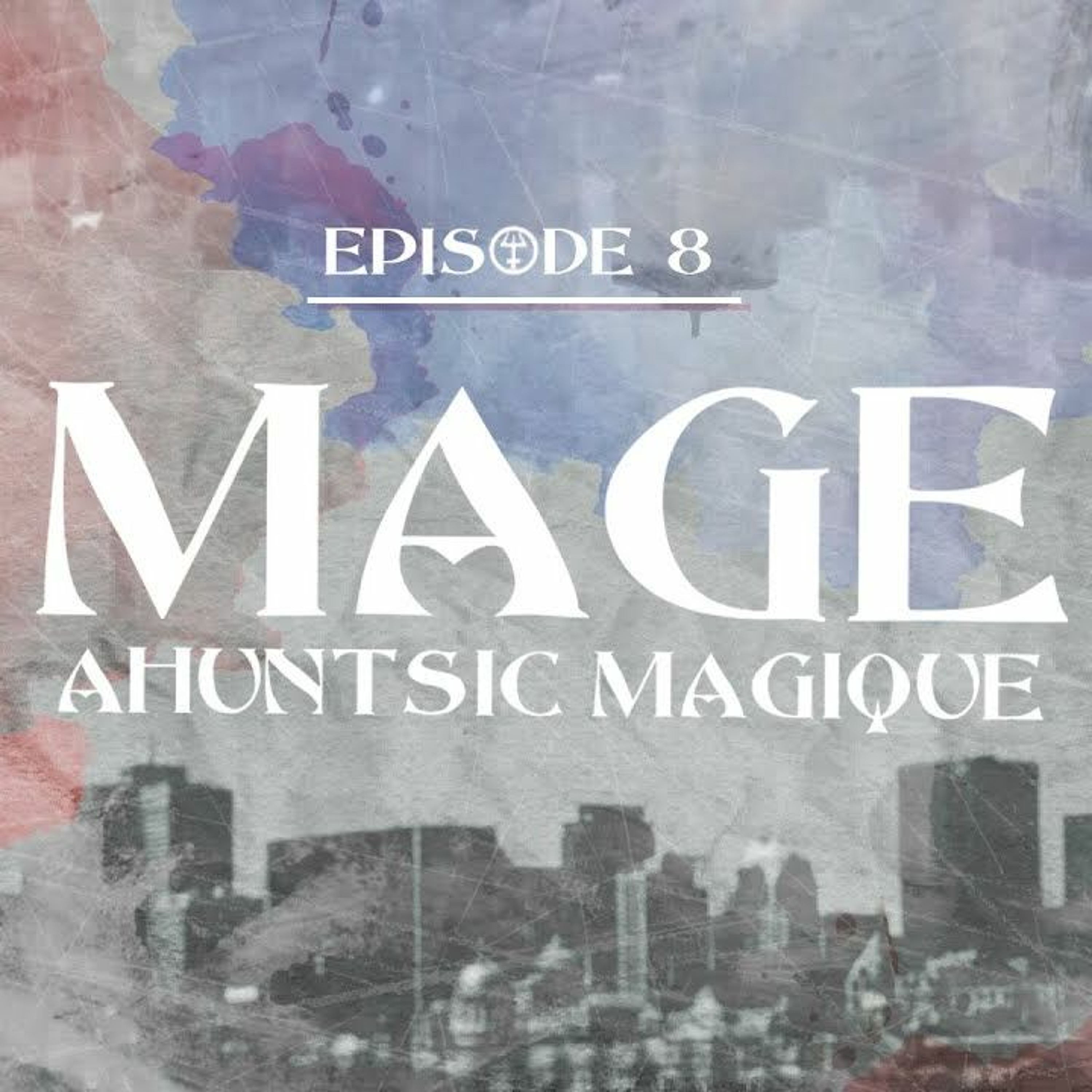MAGE - Ahuntsic Magique - &Eacute;pisode 8