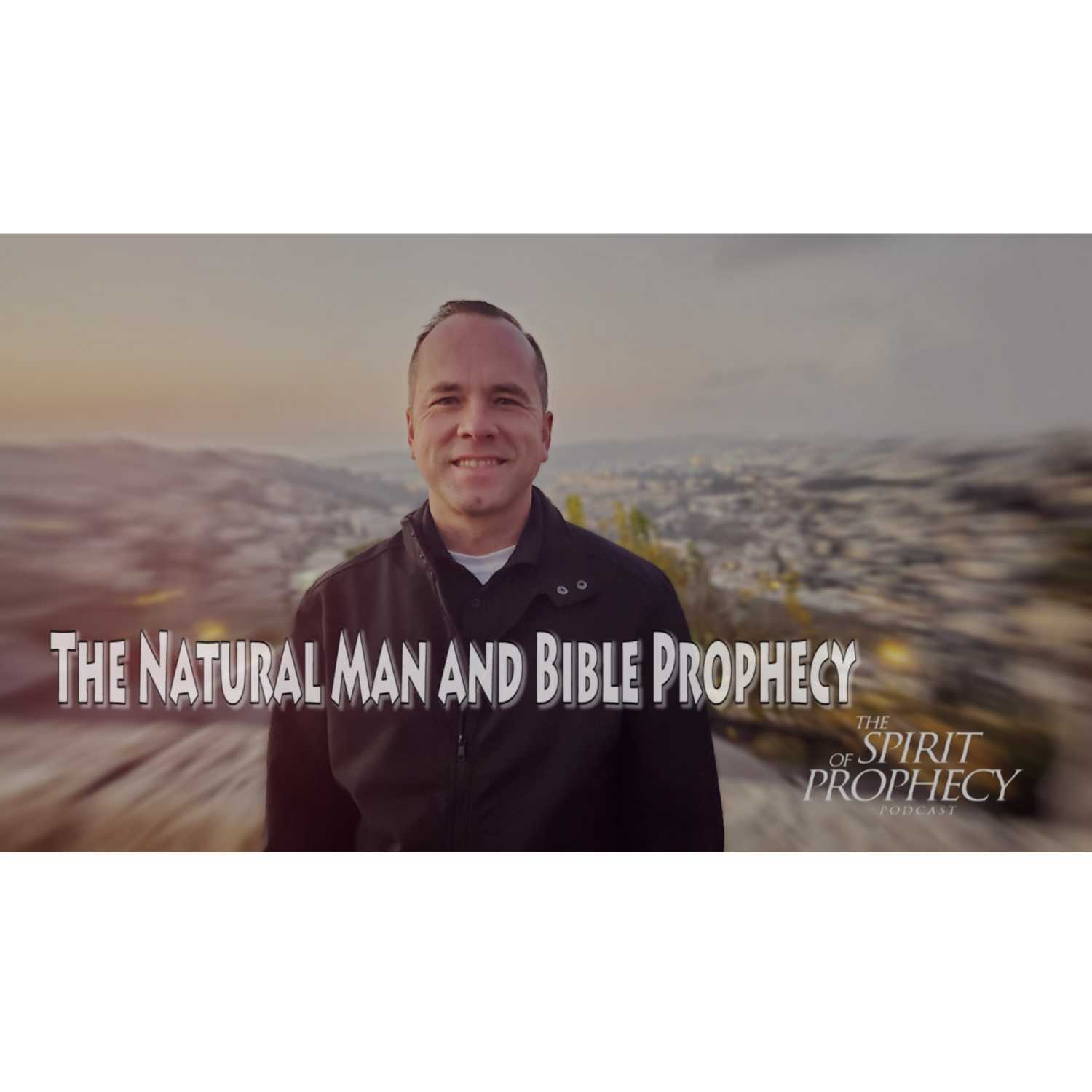 The Natural Man and Bible Prophecy