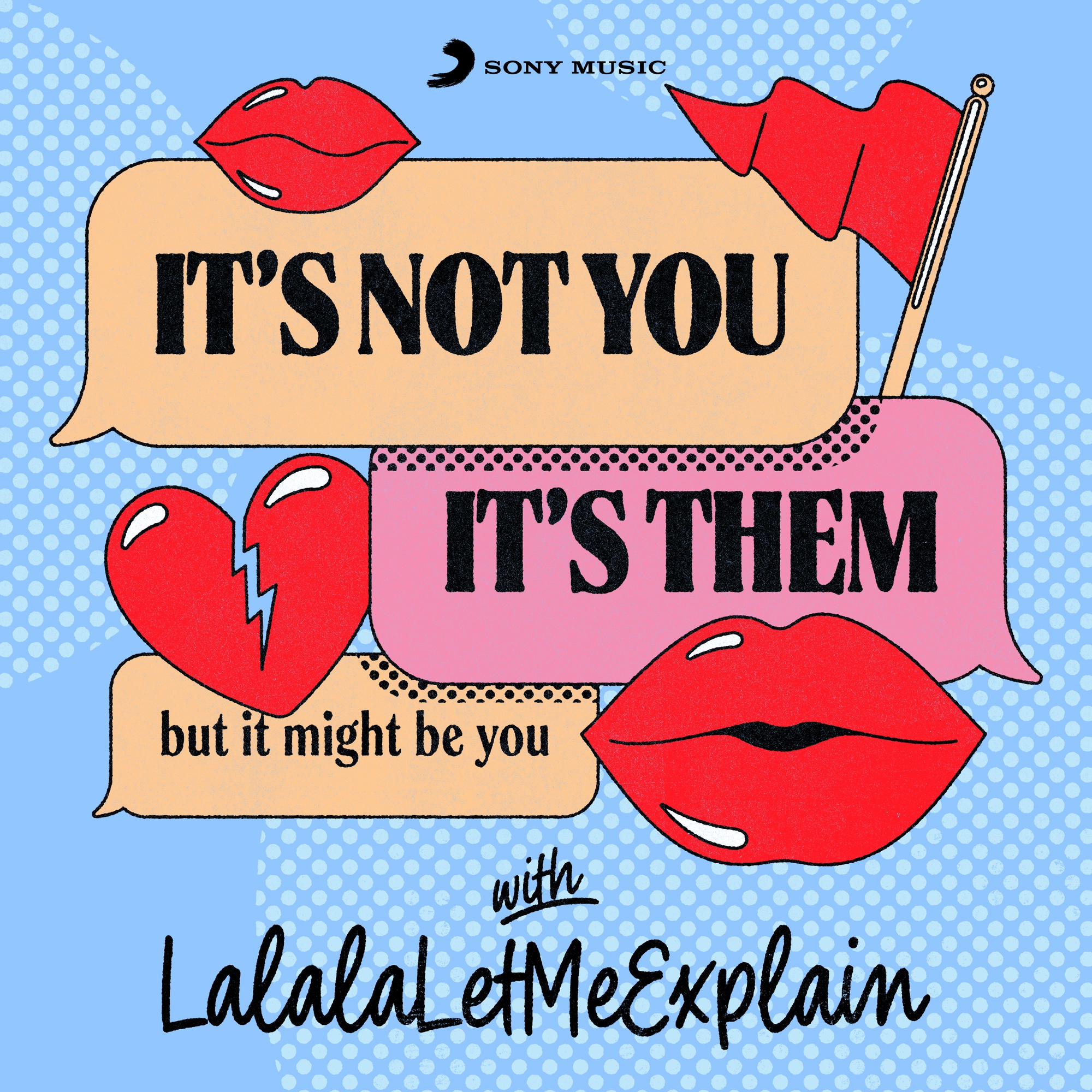 It's Not You, It's Them...But It Might Be You with LalalaLetMeExplain 