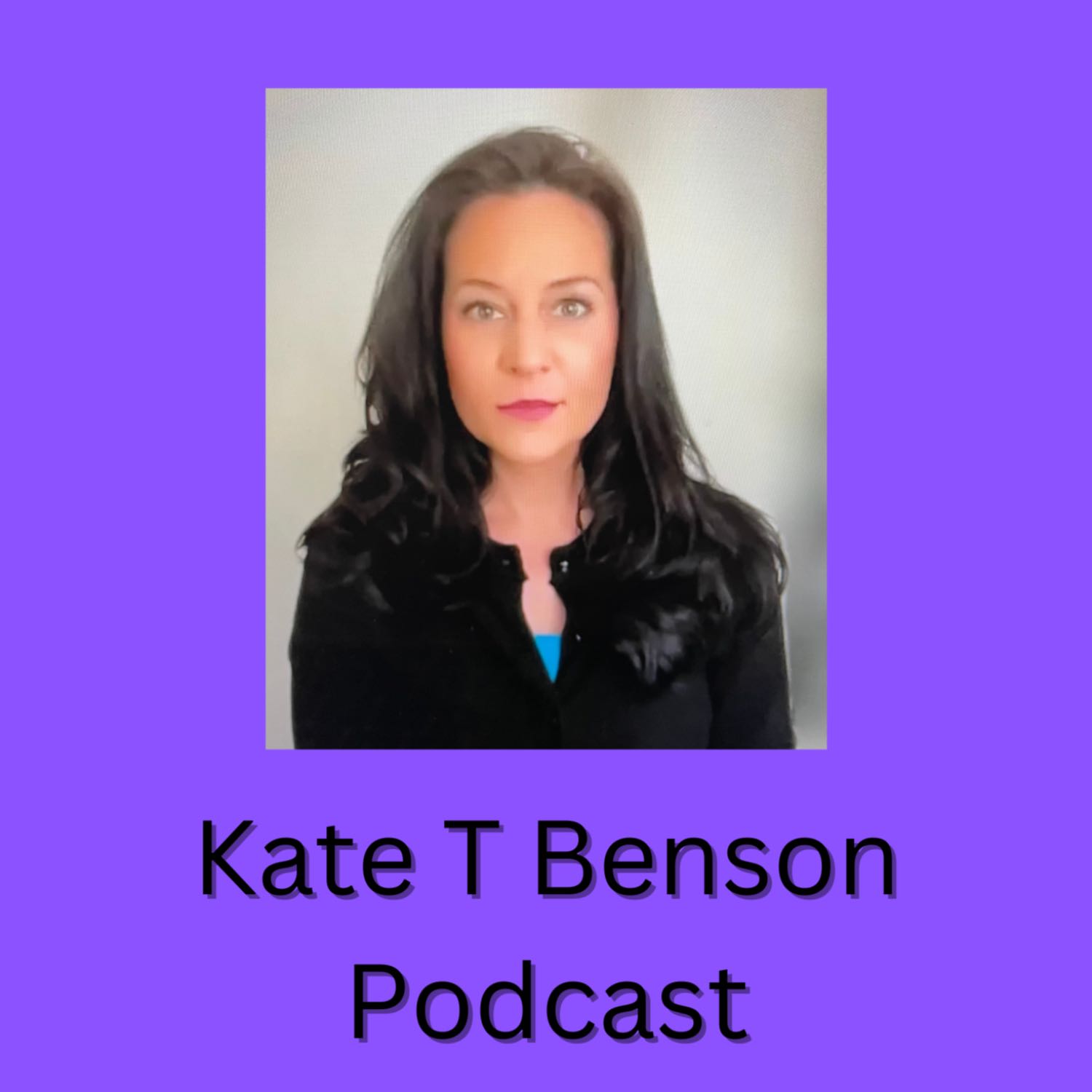 Kate T Benson Podcast 