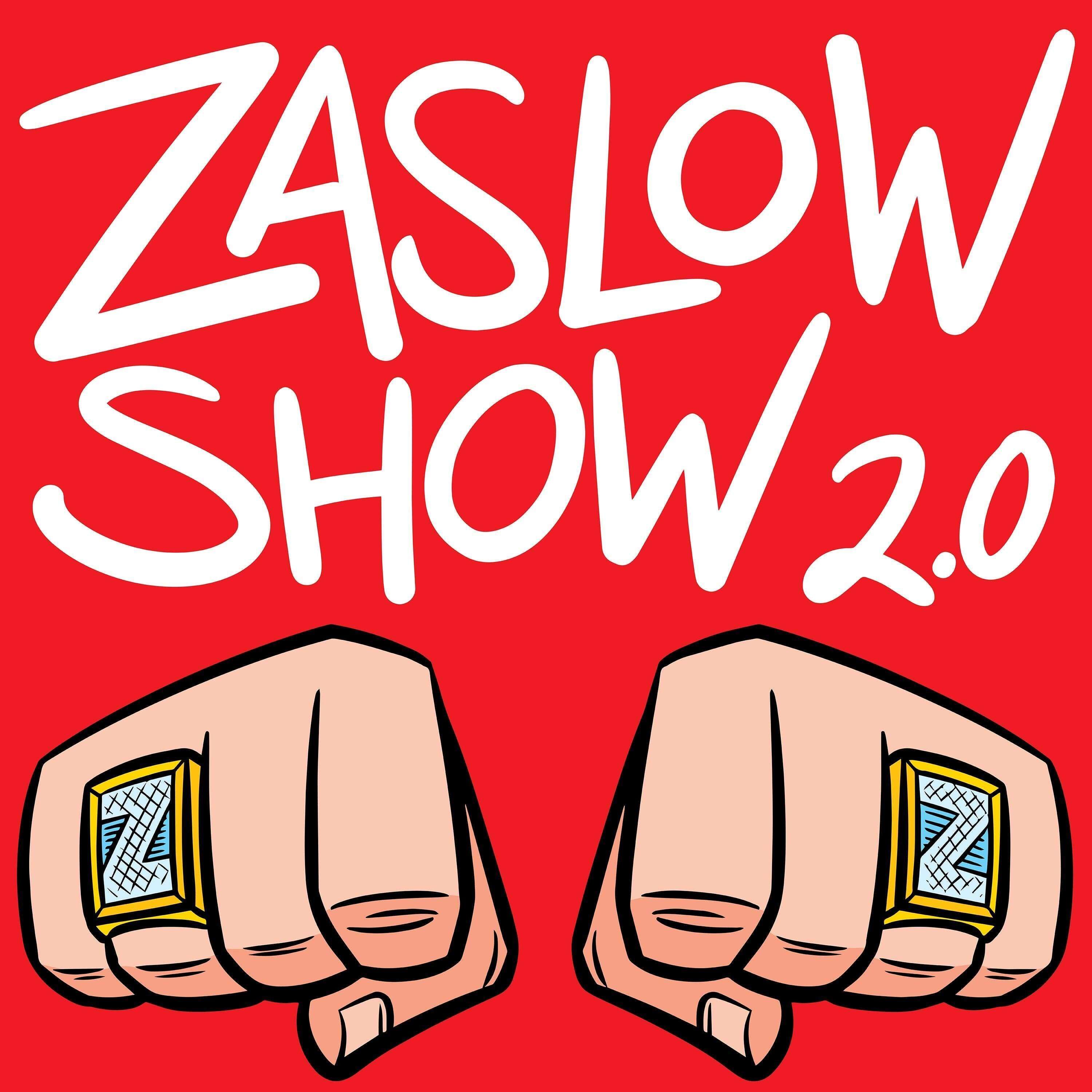 ZASLOW SHOW 2.0 