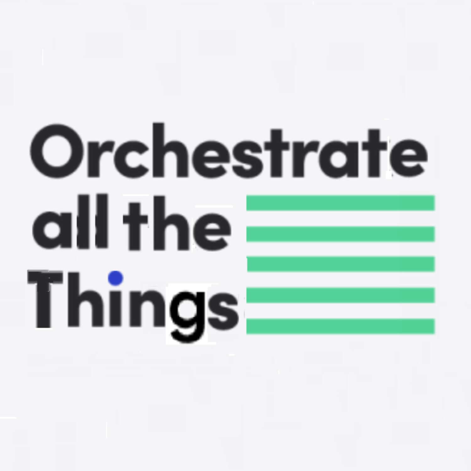 Orchestrate all the Things podcast: Connecting the Dots with George Anadiotis 