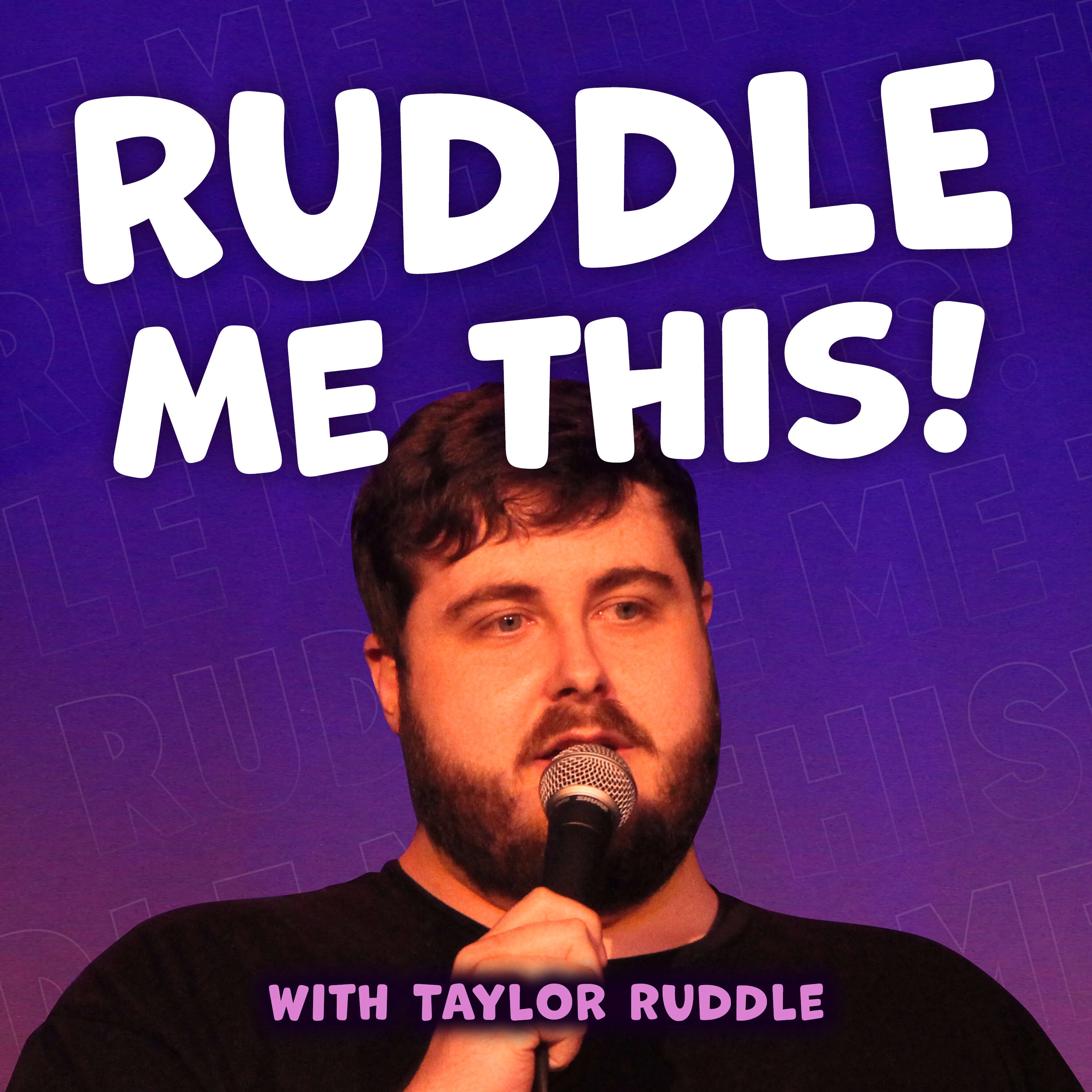 Ruddle Me This! with Taylor Ruddle 