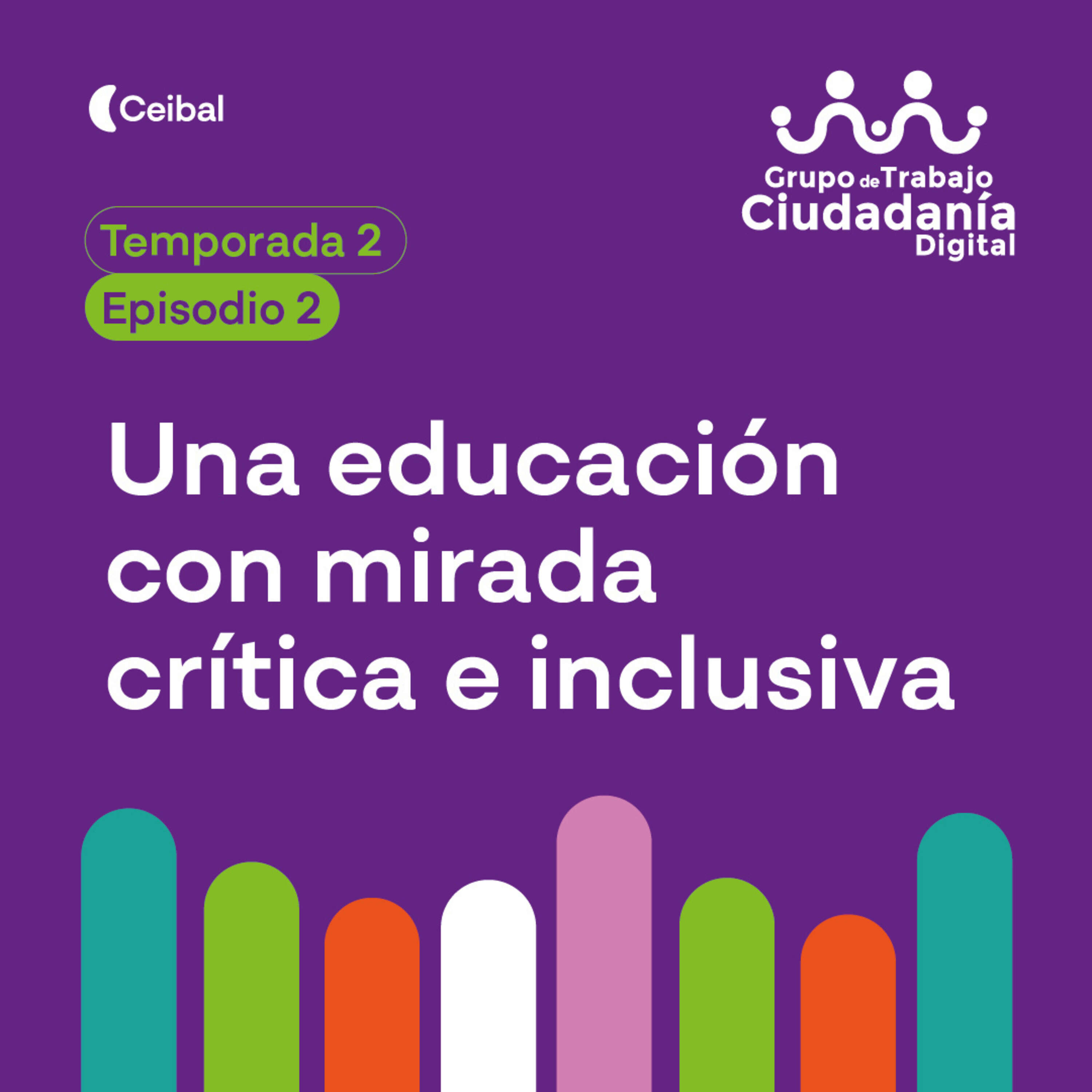 Temporada 2 - Episodio 2:  Una educación con mirada crítica e inclusiva