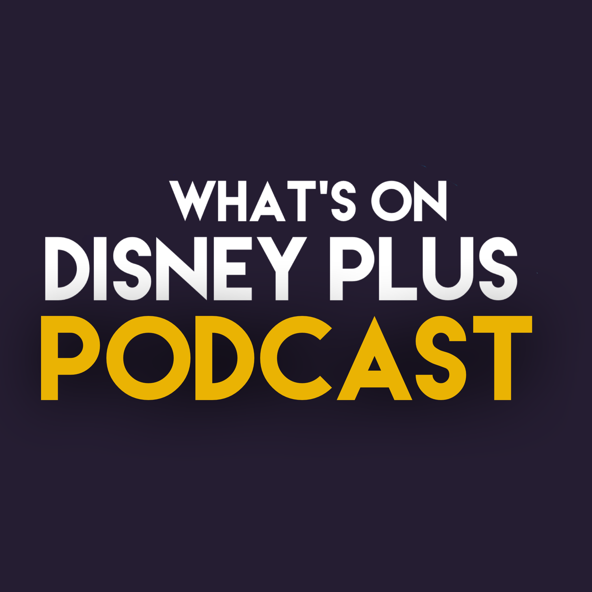 What’s On Disney Plus Podcast 