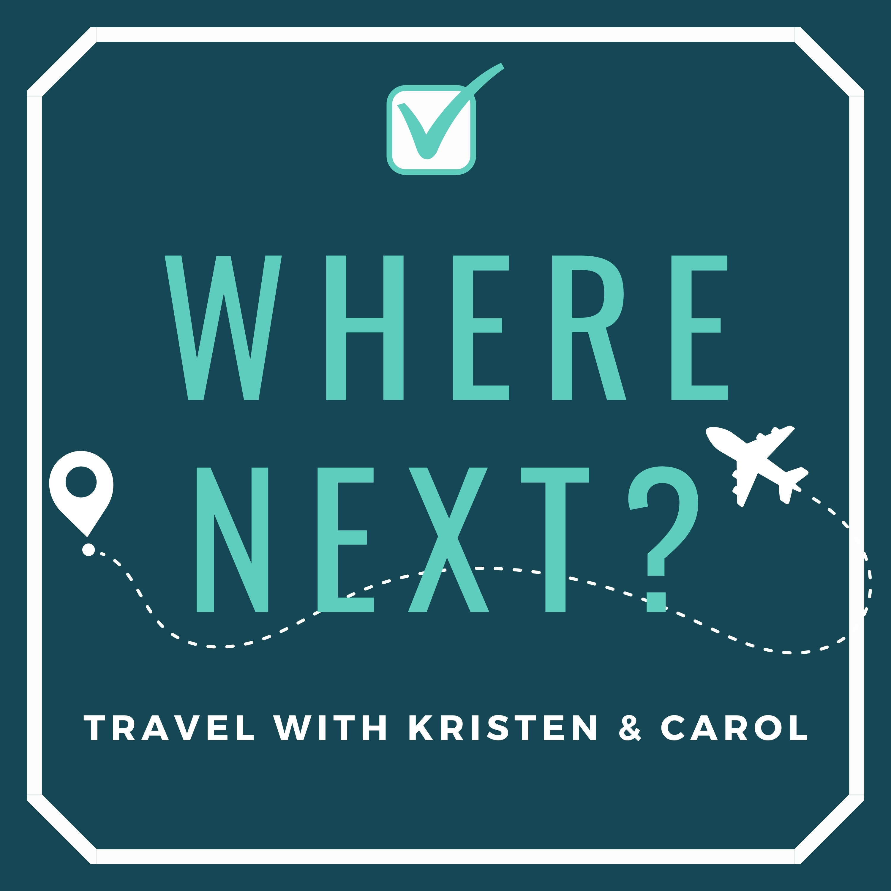 Where Next? Travel with Kristen and Carol 